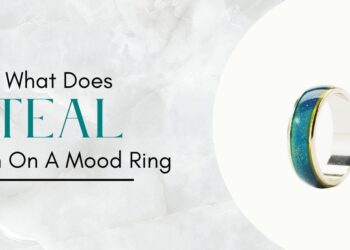 What Does Teal Mean On A Mood Ring: A Comprehensive Guide