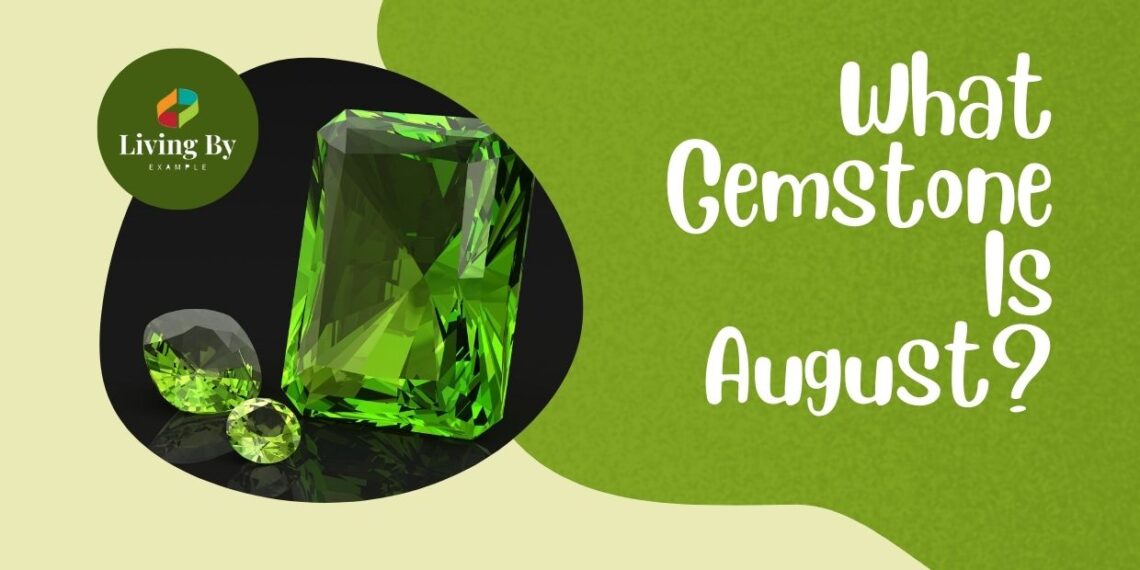 What Gemstone Is August: Exploring the Radiant Gemstone for this Month