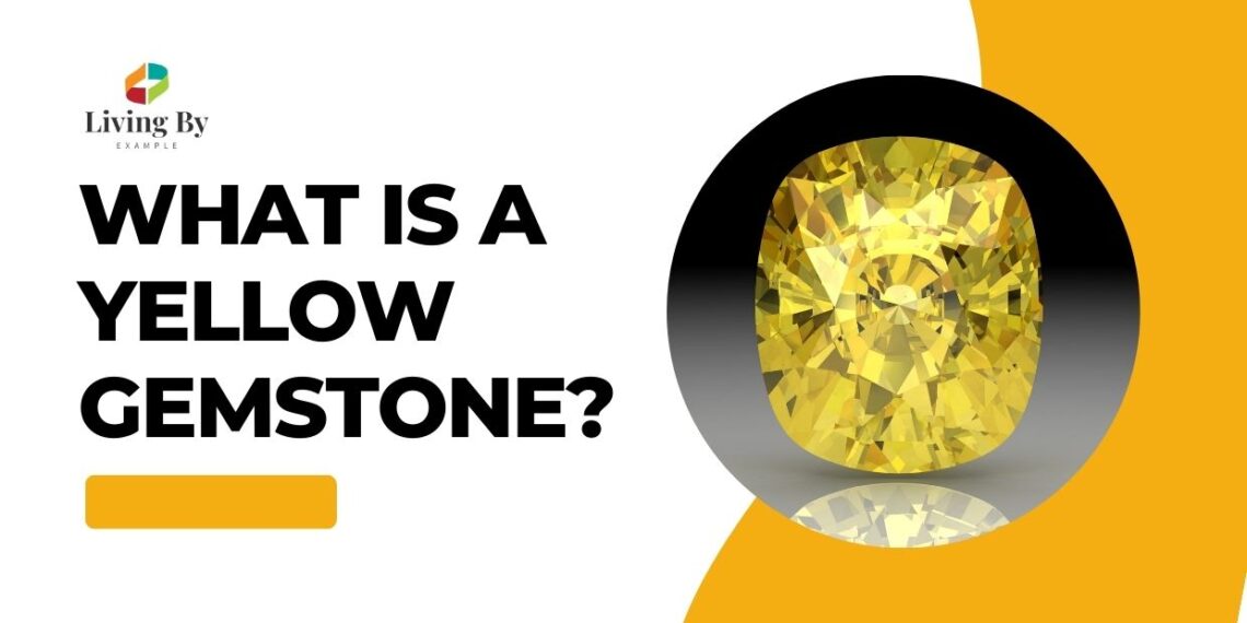 What is a Yellow Gemstone? Exploring the Allure of Radiant Beauty