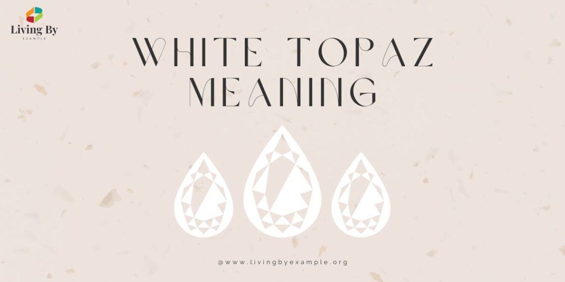 White Topaz Meaning: Unveiling the Mystical and Symbolic Powers of a Gem