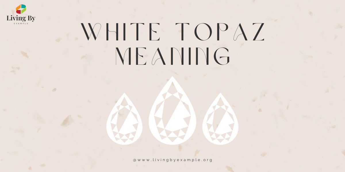White Topaz Meaning Unveiling the Mystical and Symbolic Powers of a