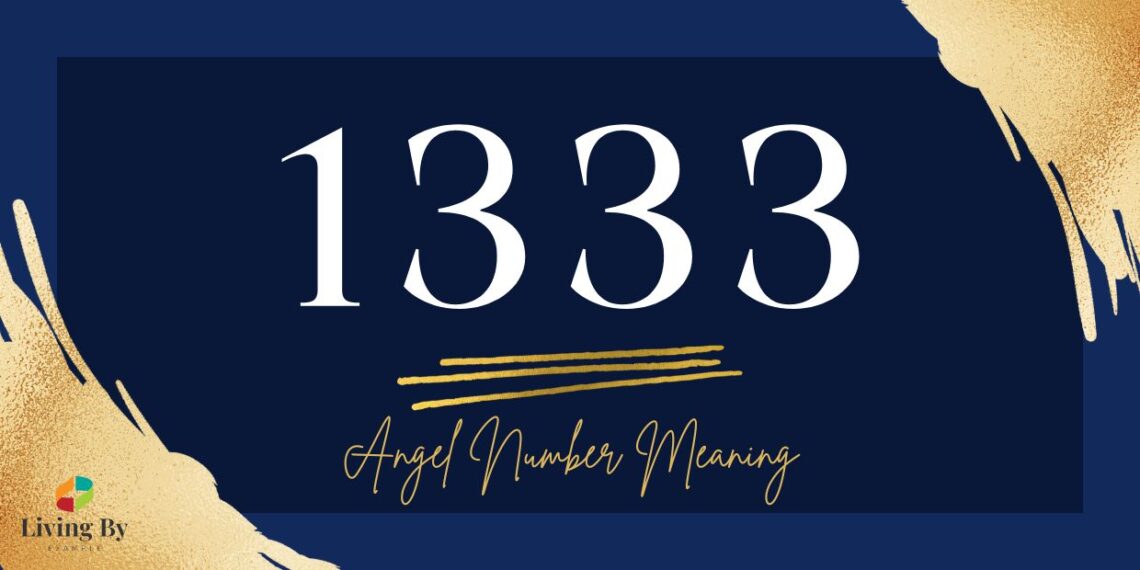 Understanding the 1333 Angel Number Meaning