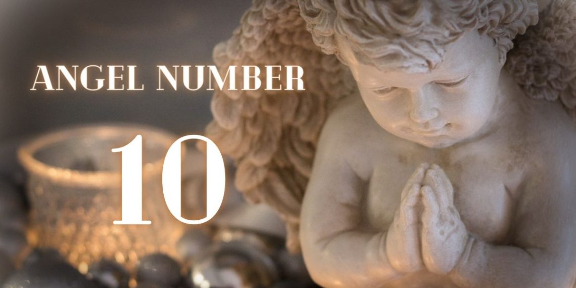 Understanding Angel Number 10 Meaning