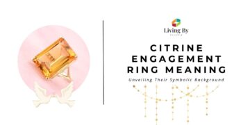 Citrine Engagement Ring Meaning: Unveiling Their Symbolic Background