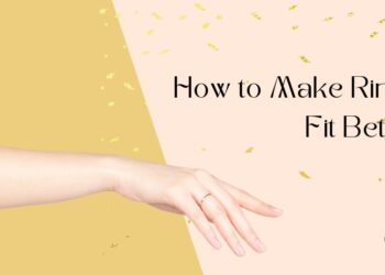 Ring Sizing Solutions: How to Make Rings Fit Better