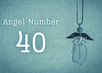 Understanding Angel Number 40 Meaning