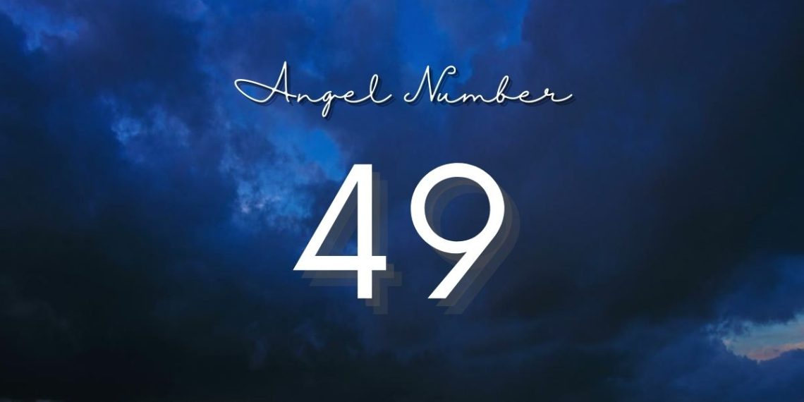 Understanding Angel Number 49 Meaning