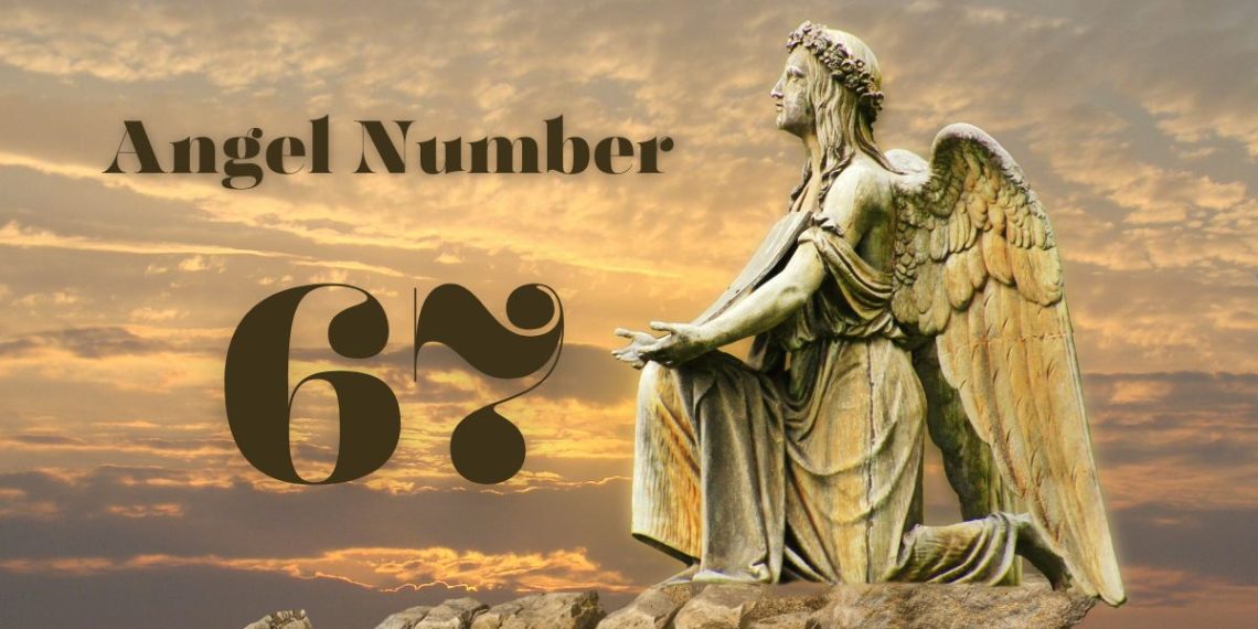 Understanding Angel Number 67 Meaning