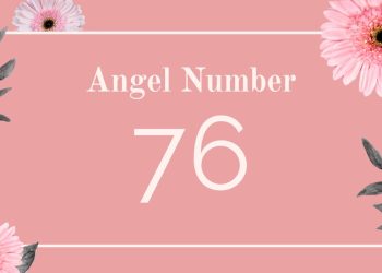 Understanding Angel Number 76 Meaning