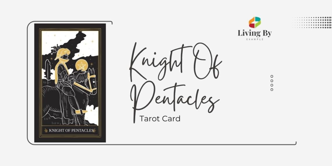 Meaning Of Knight Of Pentacles Tarot Card