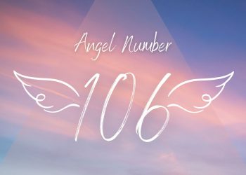 Understanding Angel Number 106 Meaning