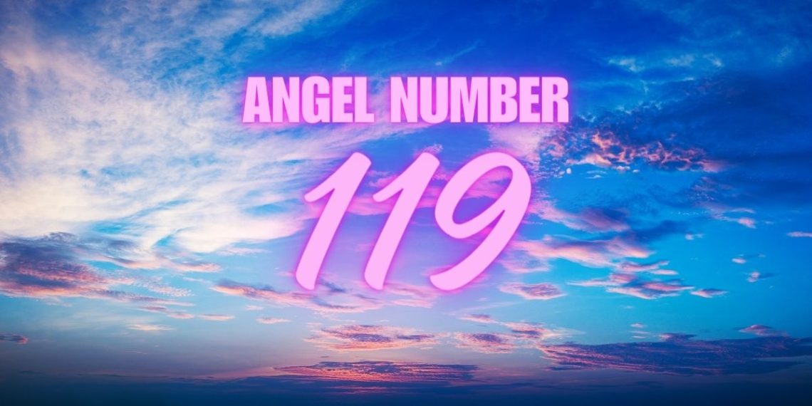 Understanding Angel Number 119 Meaning